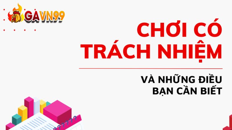 Khái niệm về chơi có trách nhiệm tại GAVN99